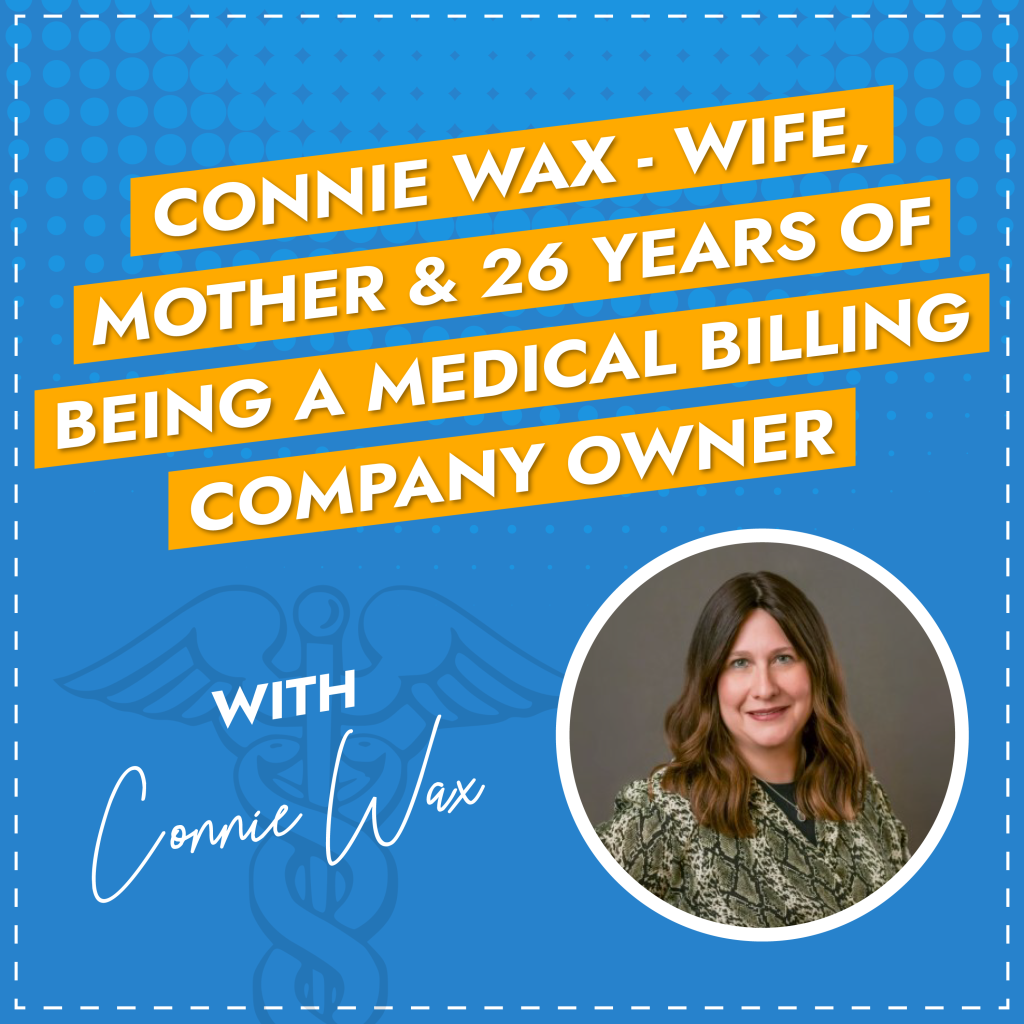 Connie Wax – Wife, Mother & 26 years of being a medical billing company owner