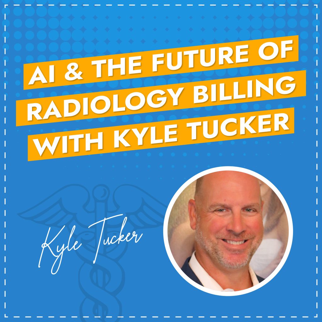 AI & The Future of Radiology Billing with Kyle Tucker