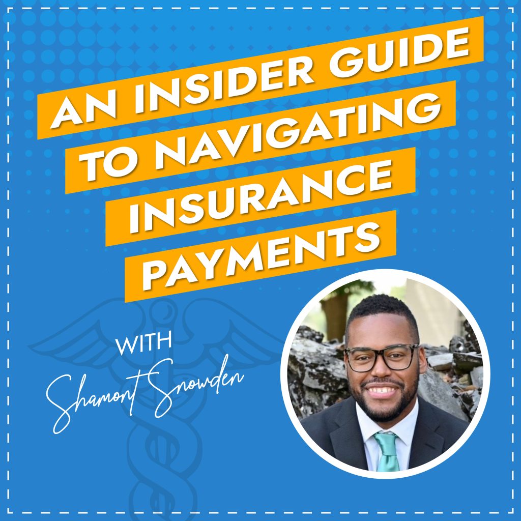 An Insider Guide to Navigating Insurance Payments with Shamont Snowden