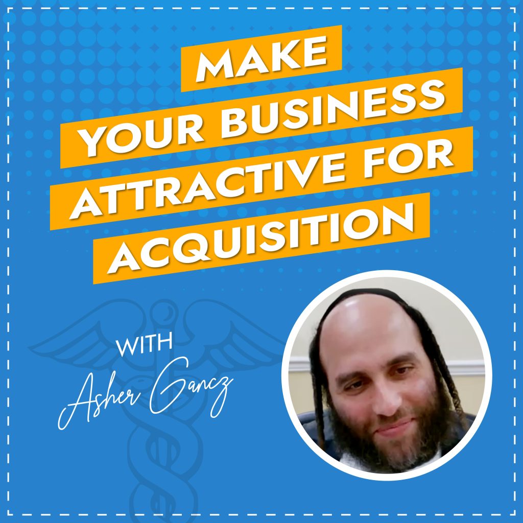 Make Your Business Attractive for Acquisition with Asher Gancz