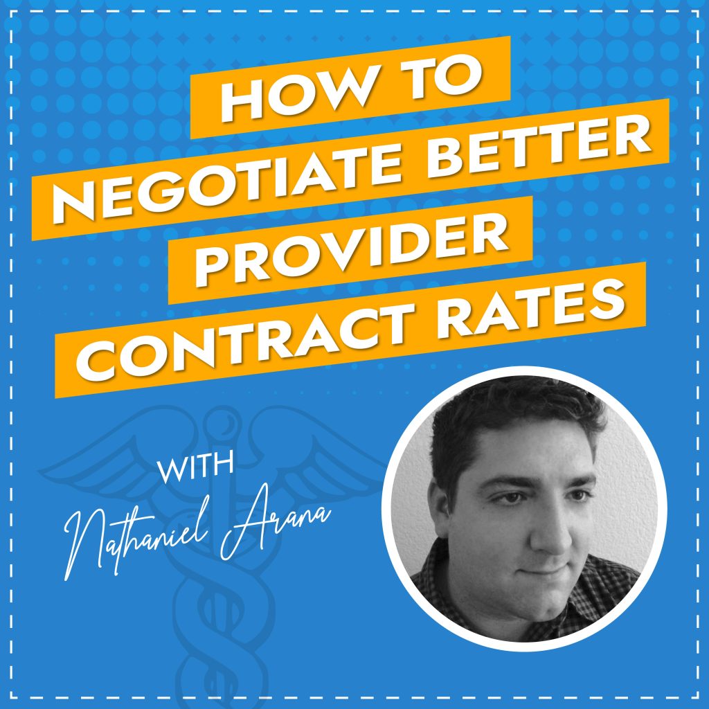 How to Negotiate Better Provider Contract Rates with Nathaniel Arana