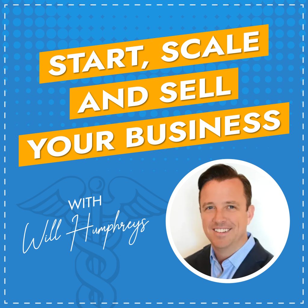 Start, Scale and Sell Your Business with Will Humphreys