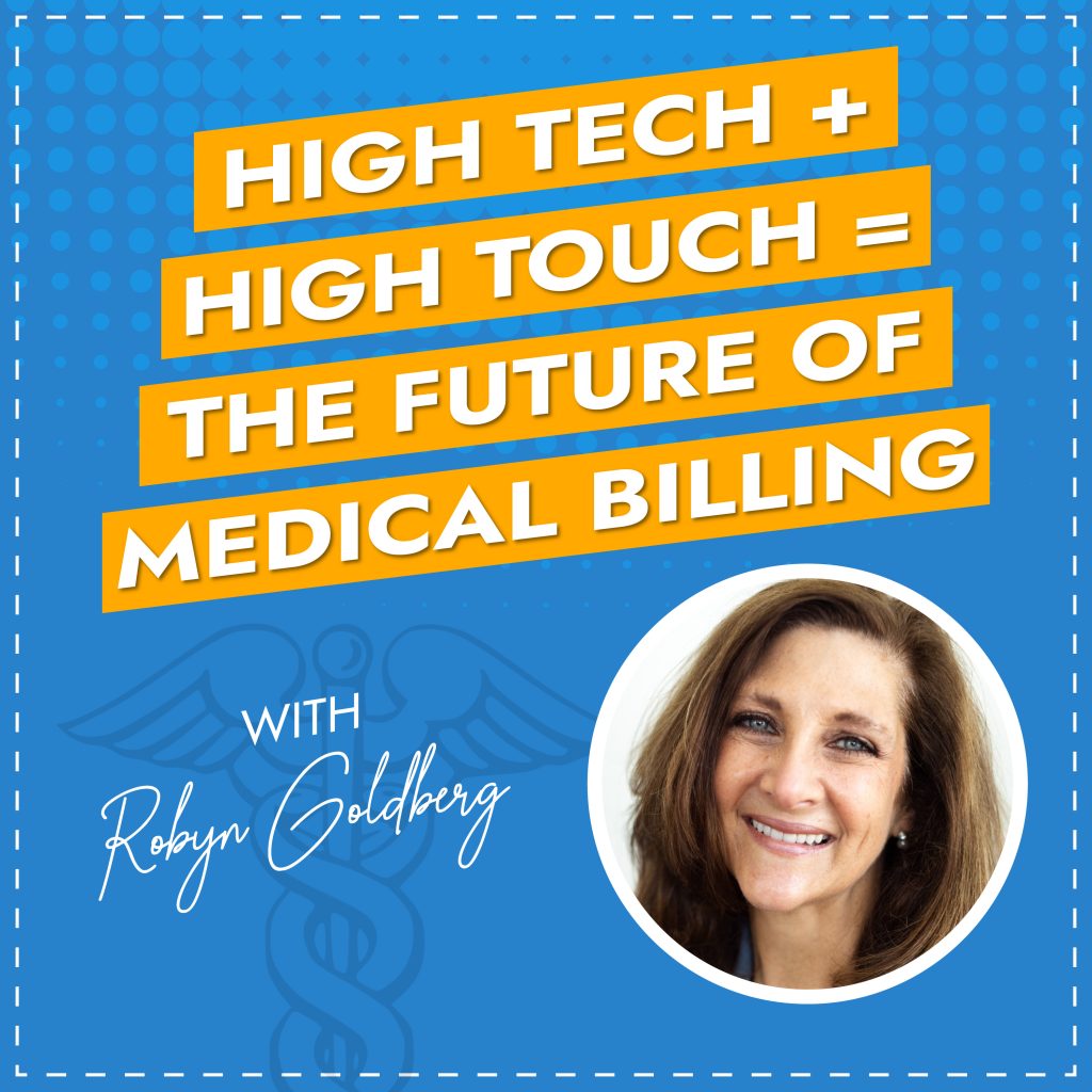 High Tech + High Touch = The Future of Medical Billing with Robyn Goldberg