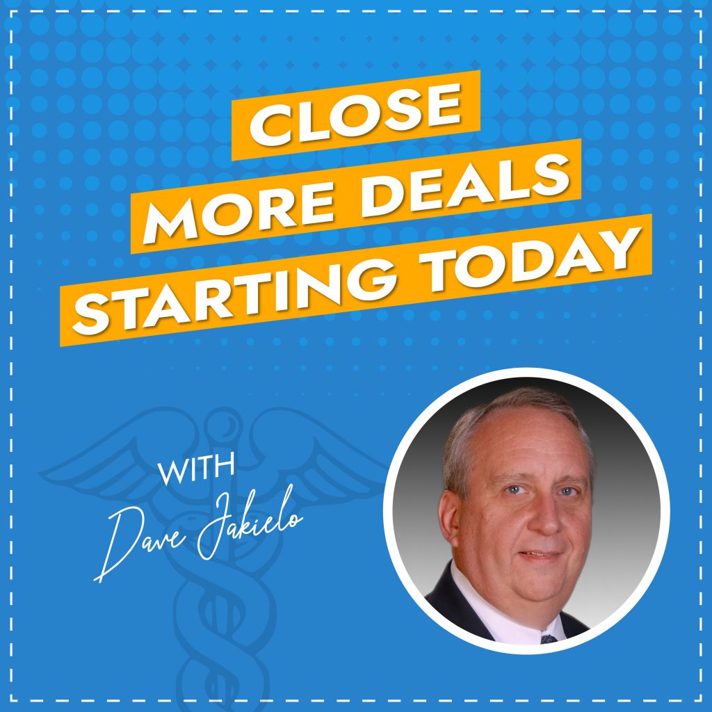 Close More Deals Starting Today with Dave Jakielo