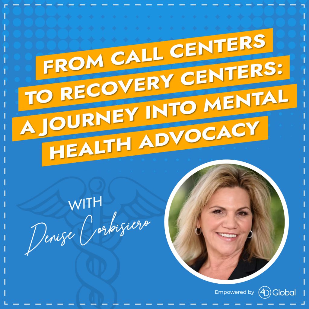 From Call Centers to Recovery Centers: A Journey into Mental Health Advocacy with Denise Corbisiero