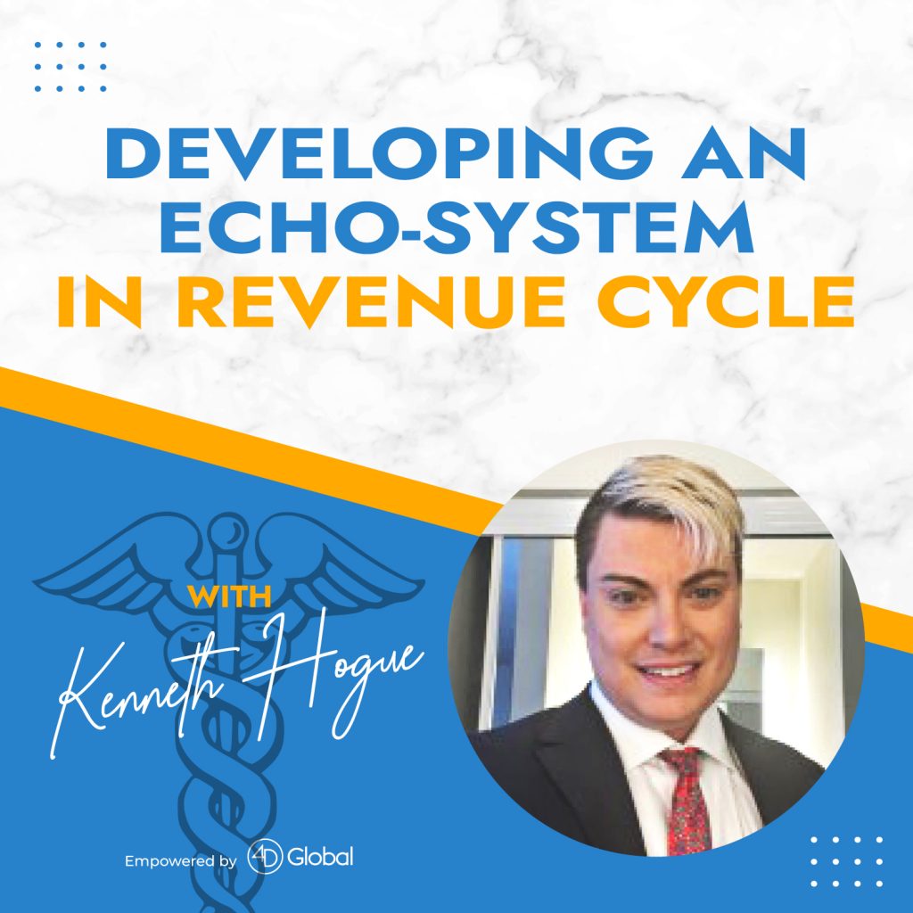 Developing an Echo-System in Revenue Cycle with Kenneth Hogue