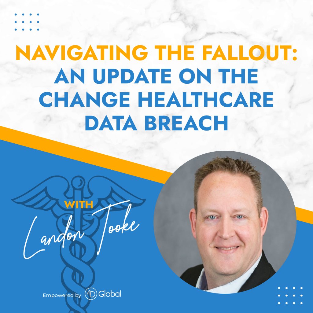 NAVIGATING THE FALLOUT: AN UPDATE ON THE CHANGE HEALTHCARE DATA BREACH with LANDON TOOKE