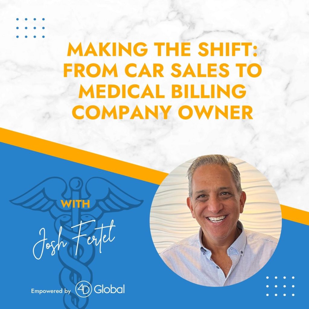 MAKING THE SHIFT: FROM CAR SALES TO MEDICAL BILLING COMPANY OWNER with JOSH FERTEL