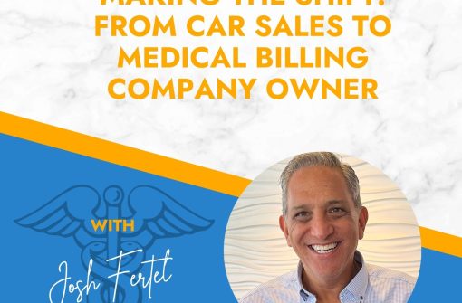 MAKING THE SHIFT: FROM CAR SALES TO MEDICAL BILLING COMPANY OWNER with JOSH FERTEL
