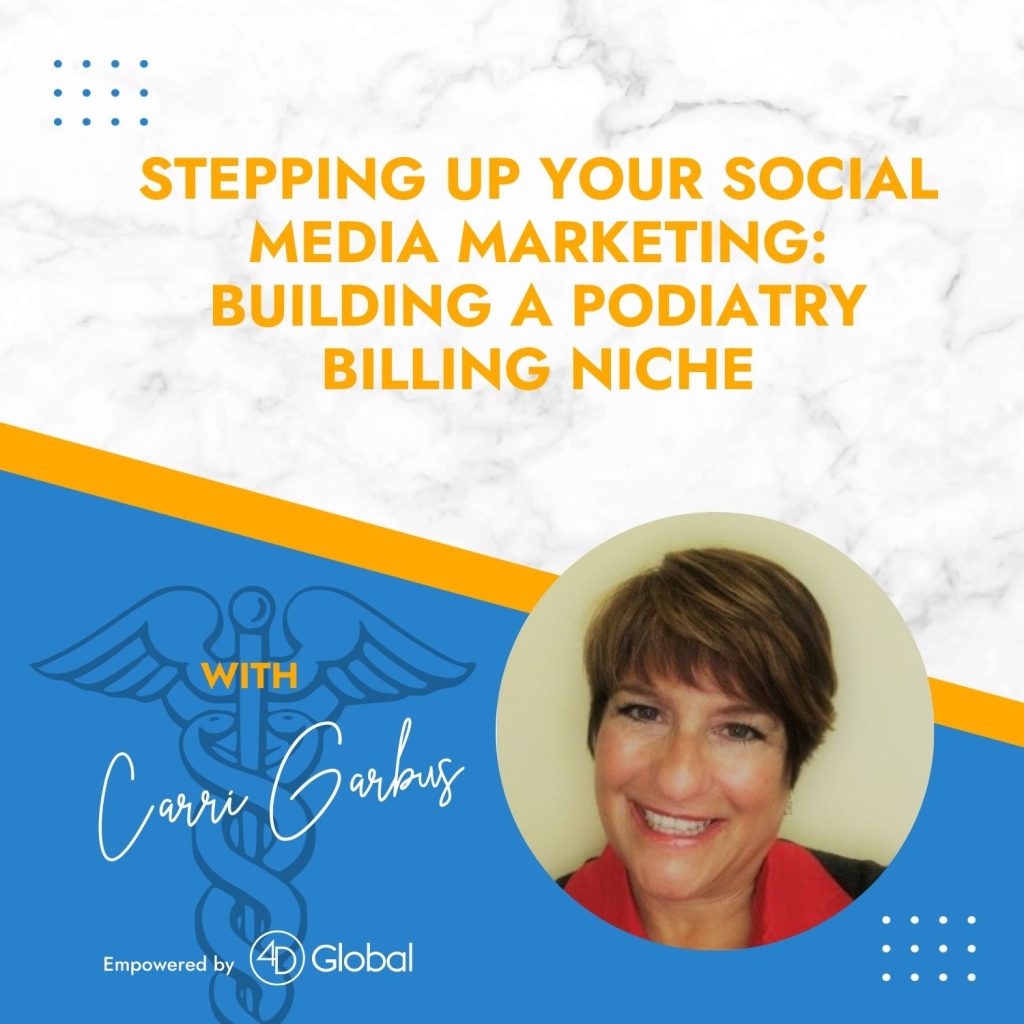 Stepping Up Your Social Media Marketing with Podiatry Billing Expert Carri Garbus