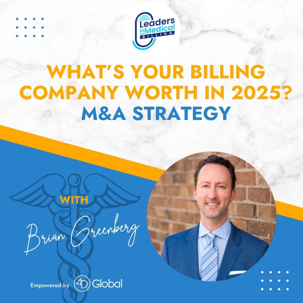 What’s Your Billing Company Worth in 2025? M&A Strategy with Brian Greenberg